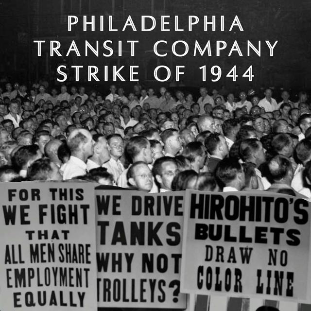 Philadelphia Transit Company Strike of 1944 - podcast episode cover