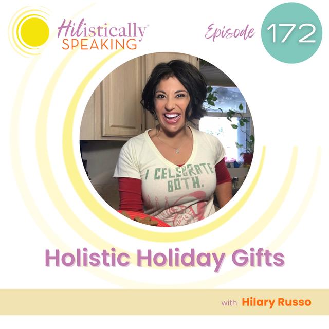 Ep172 - Holistic Holiday Gifts with Hilary Russo - podcast episode cover