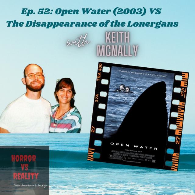 Ep.  52:  Open Water (2003) VS The Disappearance of The Lonergans - podcast episode cover