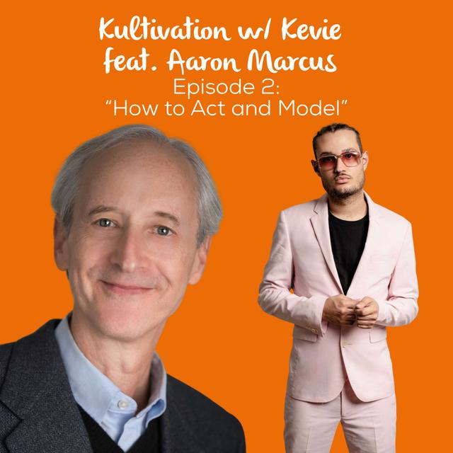 How to Act and Model: Tips for Breaking into the Entertainment Industry with Aaron Marcus | Ep. 2 - podcast episode cover