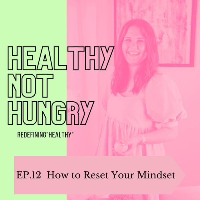 Ep 12: How to Reset Your Mindset - podcast episode cover