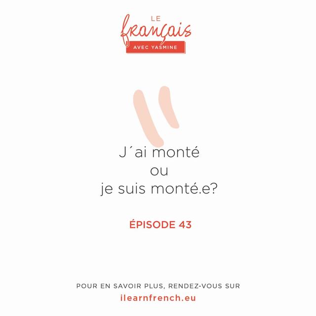 43. J'ai monté ou je suis monté(e) ? - podcast episode cover