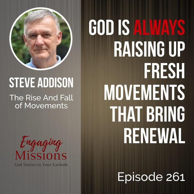 God at Work: The Rise and Fall of Movements, with Steve Addison – EM261 - podcast episode cover
