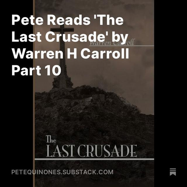 Pete Reads 'The Last Crusade' by Warren H Carroll Part 10 - podcast episode cover
