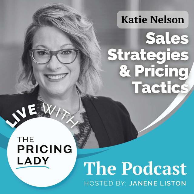 Sales Strategies and Pricing Tactics: A Conversation with Katie Nelson - podcast episode cover