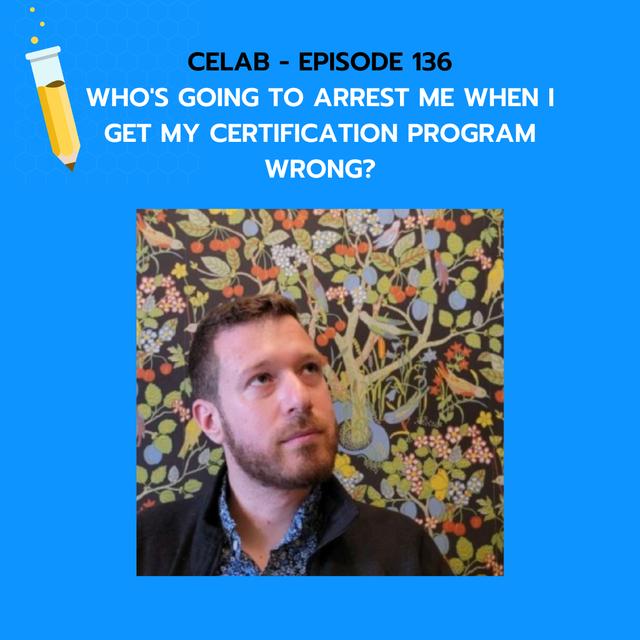 Ep 136 - Mini - Who's Going To Arrest Me When I Get My Certification Program Wrong? - podcast episode cover