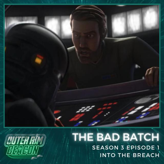 The Bad Batch: S03:  E13: Into The Breach - podcast episode cover