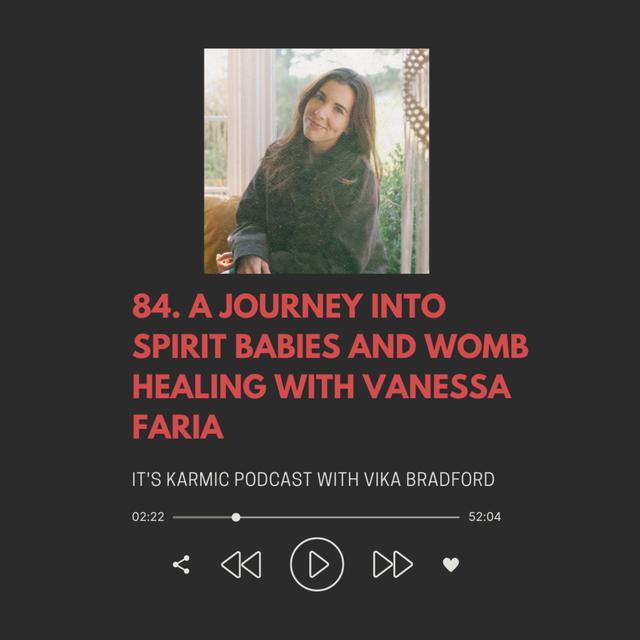 84. A Journey into Spirit Babies and Womb Healing with Vanessa Faria - podcast episode cover