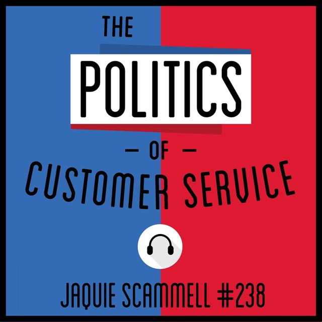 238: The Politics of Customer Service - Jaquie Scammell - podcast episode cover