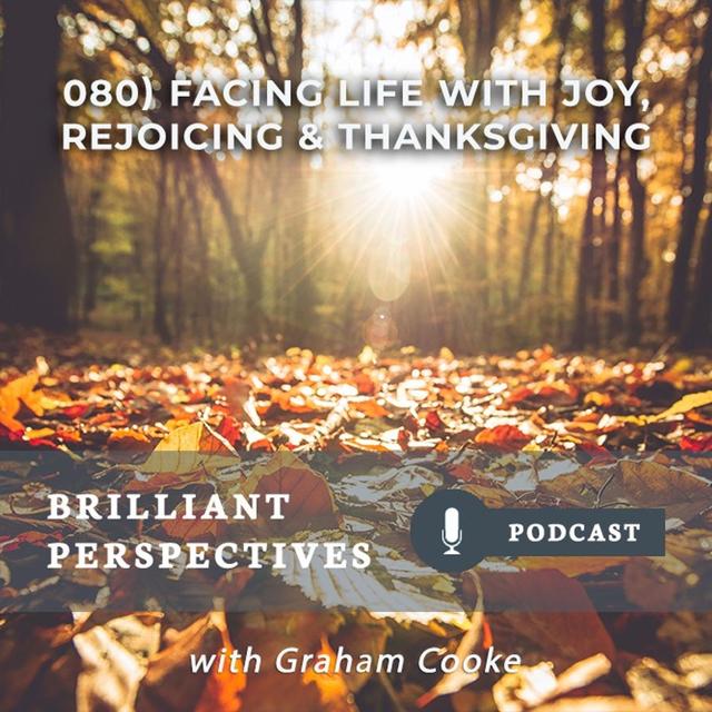 Facing Life with Joy, Rejoicing & Thanksgiving - podcast episode cover