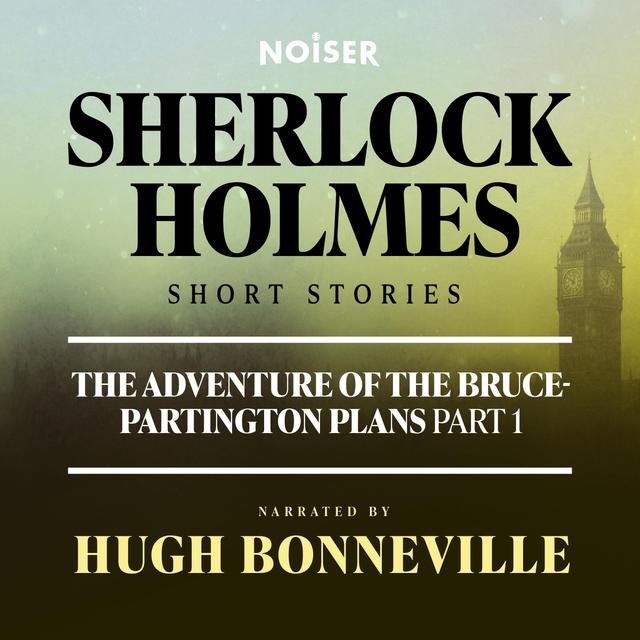 The Adventure of the Bruce-Partington Plans: Part One - podcast episode cover