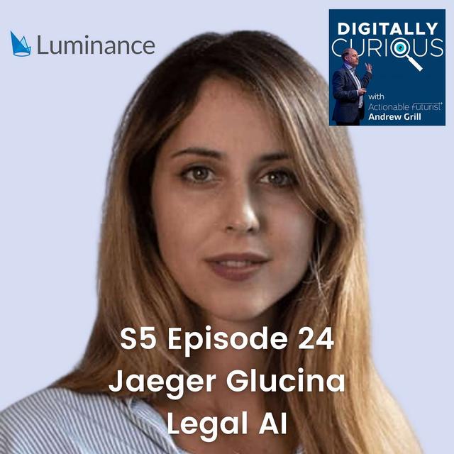 S5 Episode 24: Transforming the Legal Industry: The Role and Impact of AI with Jaeger Glucina from Luminance - podcast episode cover