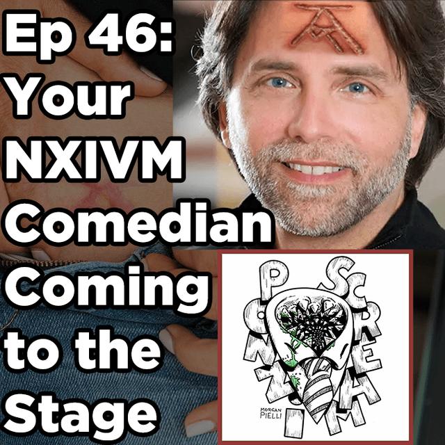 Ponzi Scream Ep 46: Your NXIVM Comedian Coming to the Stage - podcast episode cover