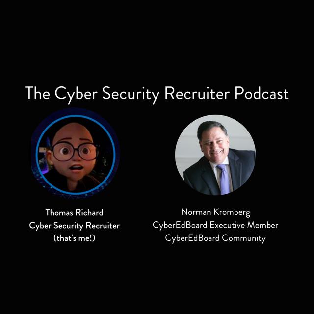 The Cyber Security Recruiter talks to Norman Kromberg, CyberEdBoard Executive Member, CyberEdBoard Community - podcast episode cover