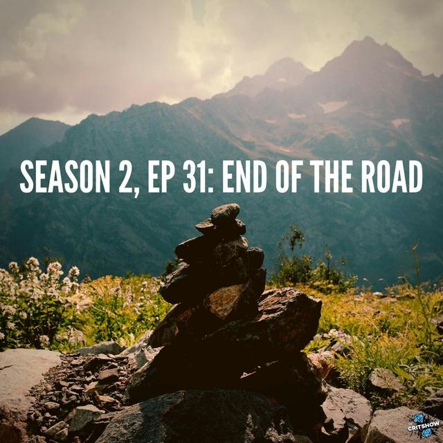 End of the Road (S2, E31) - podcast episode cover