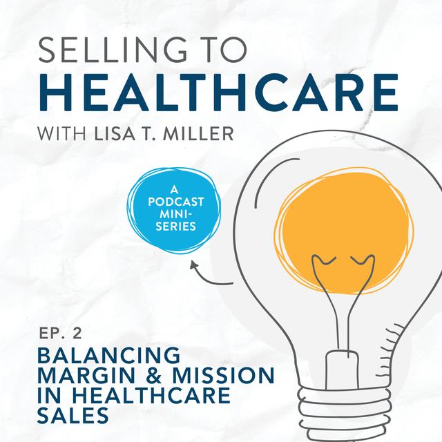 Balancing Margin & Mission in Healthcare Sales | E. 2 - podcast episode cover