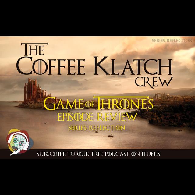 GOT - Game Of Thrones Series Reflection - podcast episode cover