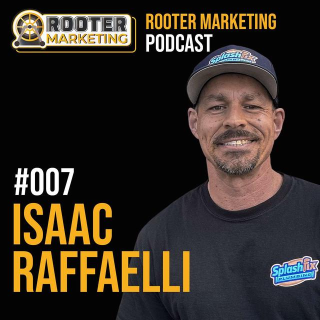 Rooter Marketing Podcast #007 - Isaac Raffaelli of SplashFix Plumbing - podcast episode cover