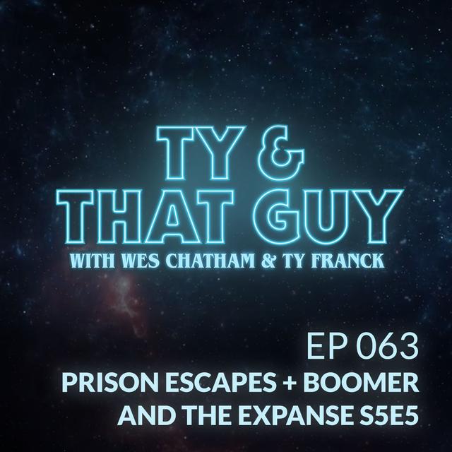 Ep. 063 - Prison Escapes + Boomer & The Expanse S5E5 - podcast episode cover