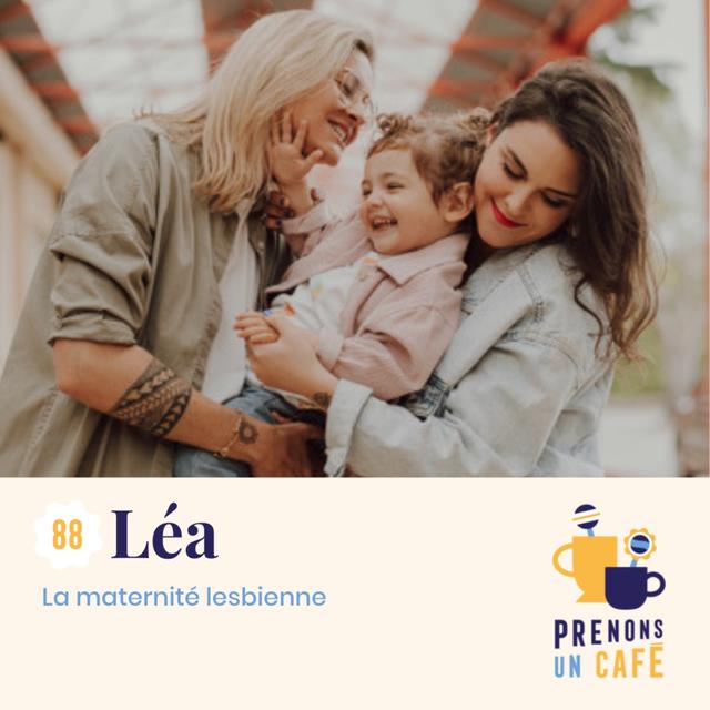 #88 - Léa - La maternité lesbienne - podcast episode cover