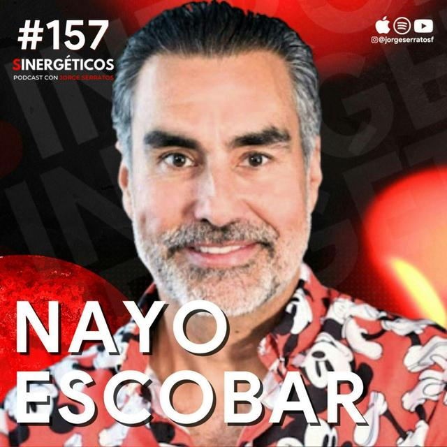 #157 Sinergéticos | Creer en Dios me quitó todos mis miedos | Nayo Escobar - podcast episode cover
