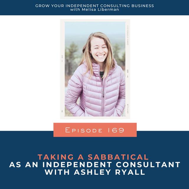 169 - Taking a Sabbatical as an Independent Consultant with Ashley Ryall - podcast episode cover