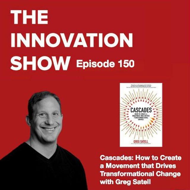 EP 150: Cascades: How to Create a Movement that Drives Transformational Change with Greg Satell - podcast episode cover