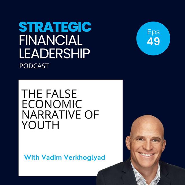 49: The False Economic Narrative of Youth With Vadim Verkhoglyad - podcast episode cover