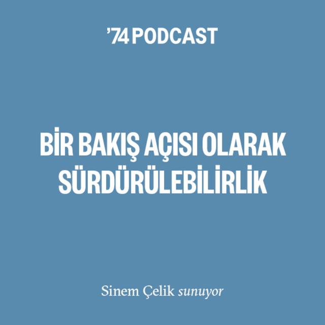"Bir Bakış Açısı Olarak Sürdürülebilirlik" - Bölüm 1: Sinem Çelik ve Uygar Özesmi - podcast episode cover
