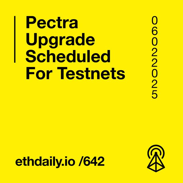 Pectra Upgrade Scheduled For Testnets - podcast episode cover