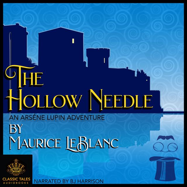 Ep. 740, The Hollow Needle, Part 6 of 7, by Maurice Leblanc - podcast episode cover