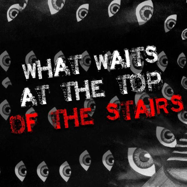 "What Waits at the Top of the Stairs?" Creepypasta | Scary Stories from reddit Nosleep - podcast episode cover