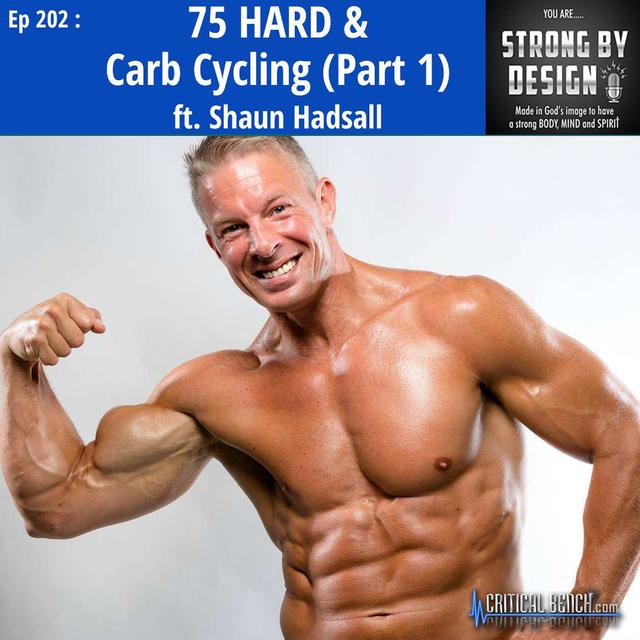 Ep 202 75 HARD & Carb Cycling ft. Shaun Hadsall [Part 1] - podcast episode cover