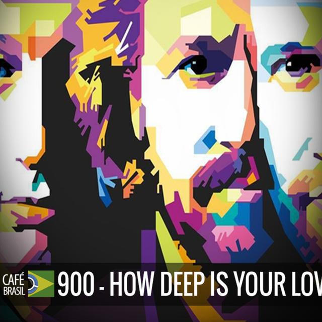 Cafe Brasil 900 - How Deep Is Your Love - podcast episode cover