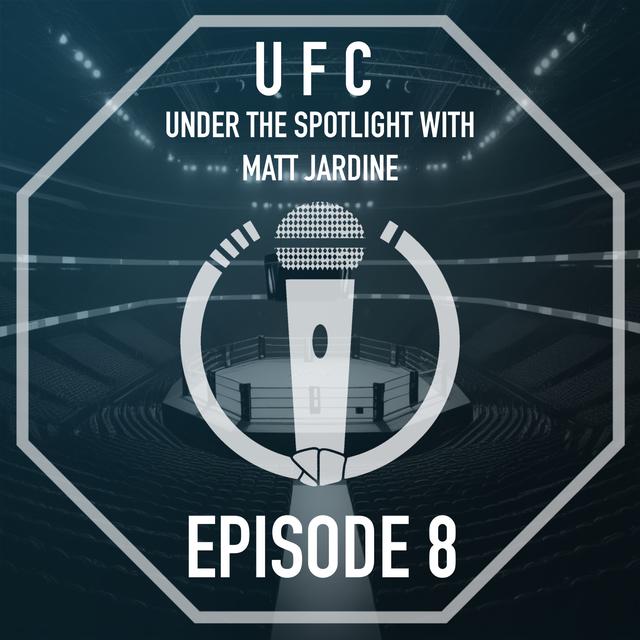 Conversations on Karate present: UFC Under the spotlight with Matt Jardine - Episode 8: UFC London - podcast episode cover