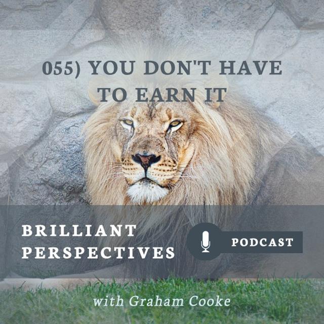 You Don’t Have To Earn It - podcast episode cover