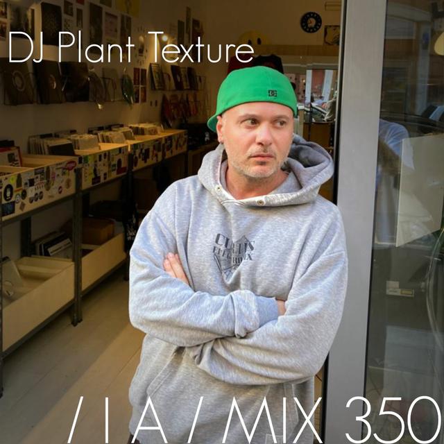 IA MIX 350 DJ Plant Texture - podcast episode cover