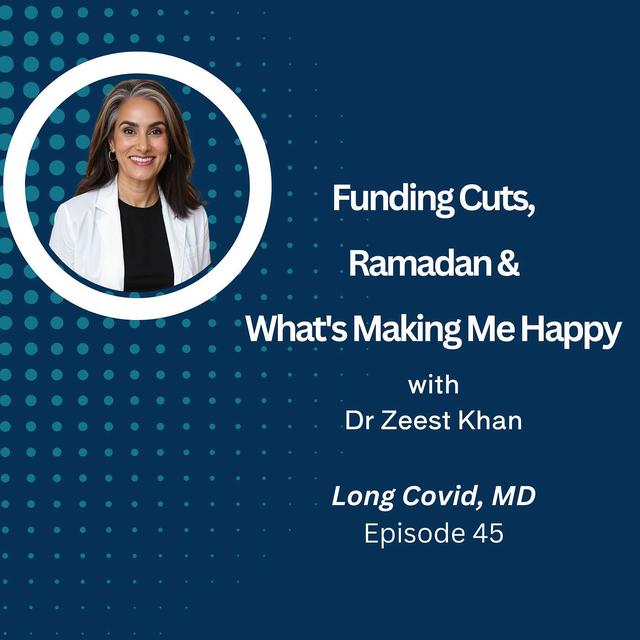 #45: Federal Funding Cuts, Ramadan with Long COVID, and What’s Making Me Happy- March 2025 Long COVID Rundown - podcast episode cover