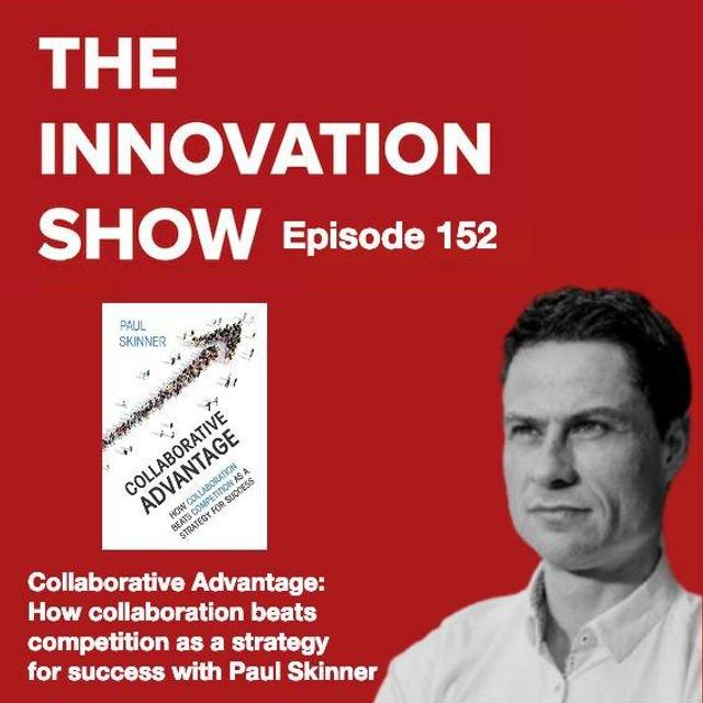 Collaborative Advantage: How collaboration beats competition as a strategy for success with Paul Skinner - podcast episode cover