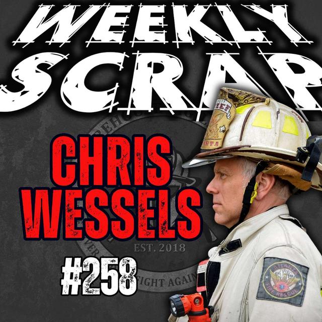 Weekly Scrap #258 - Chris Wessels,  On Safety, Aggression.& Family - podcast episode cover