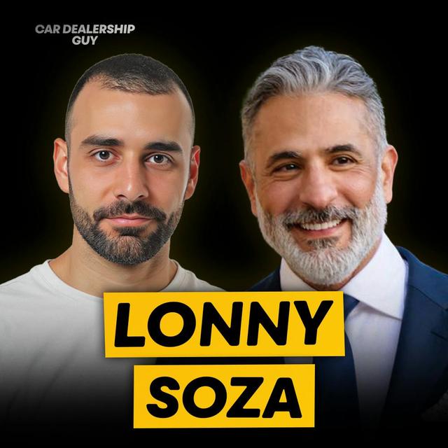 Luxury Dealership Whisperer: Building a Multi-Million Dollar Powerhouse with Culture | Lonny Soza, Vice President of Fertitta Auto Group - podcast episode cover