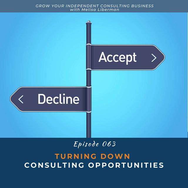 EP. 063 Turning Down Consulting Opportunities - podcast episode cover