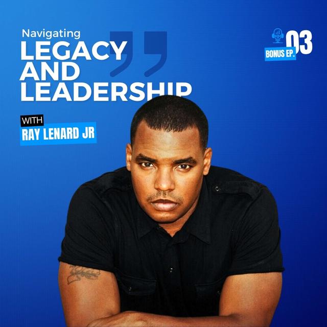 Bonus Episode 3 | Ray Leonard Jr: Navigating Legacy and Leadership - Mick Unplugged - podcast episode cover