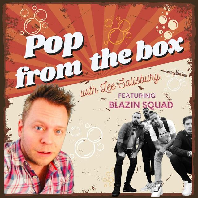 BLAZIN SQUAD (Pop From The Box) - podcast episode cover
