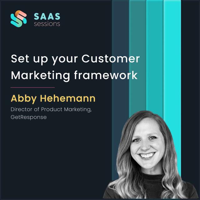 S7E6 - How to set up your Customer Marketing framework? ft. Abby Hehemann, Director of Product Marketing at GetResponse - podcast episode cover