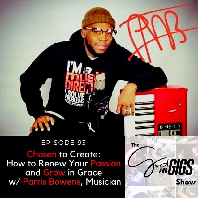 Chosen to Create: How to Renew Your Passion and Grow in Grace w/ Parris Bowens, Musician - podcast episode cover