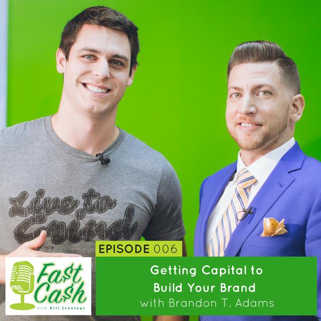 006: Getting Capital to Build Your Brand with Brandon T. Adams - podcast episode cover