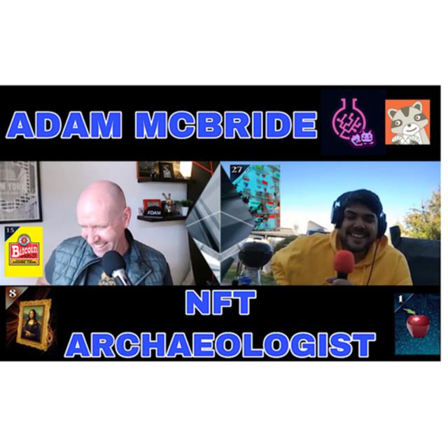 9. ADAM MCBRIDE! NFT ARCHAEOLOGIST - podcast episode cover