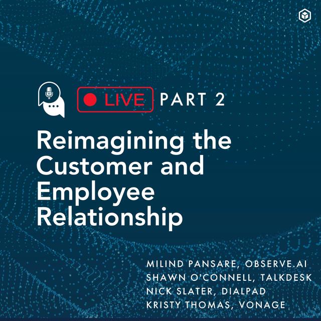 The Bridgecast Live: Reimagining the Customer and Employee Relationship - Part Two - podcast episode cover