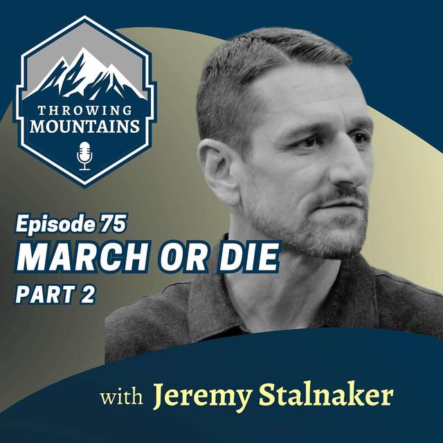March or Die with Author & Speaker, Jeremy Stalnecker [PART 2] - podcast episode cover
